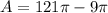 A=121\pi -9\pi