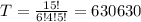 T = \frac{15!}{6!4!5!} = 630630