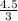 \frac{4.5}{3}