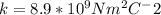 k=8.9*10^9 Nm^2C^-2