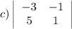 c) \left|\begin{array}{ccc}-3&-1\\5&1\\\end{array}\right|