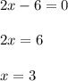 2x-6=0\\\\2x=6\\\\x=3