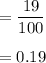 = \dfrac{19}{100} \\\\= 0.19