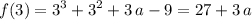 \begin{aligned}f(3) &= 3^3 + 3^2 + 3\, a - 9 = 27 + 3\, a\end{aligned}