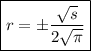 \boxed{r = \pm \frac{ \sqrt{s} }{2 \sqrt{\pi} } }