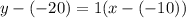 y - ( - 20) = 1(x - ( - 10))