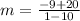 m =  \frac{ - 9 + 20}{1 - 10}