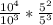 \frac{10^4}{10^3} * \frac{5^2}{5^3}