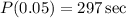 P(0.05) = 297 \sec