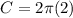 C=2\pi (2)