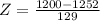 Z = \frac{1200 - 1252}{129}