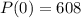 P(0) = 608