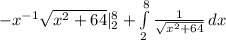 -x^{-1}\sqrt{x^2+64} |_2^8 +\int\limits^8_2 \frac{1}{\sqrt{x^2+64}}  \, dx