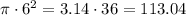 \pi \cdot 6^2 = 3.14\cdot 36=113.04