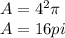 A=4^2\pi \\A=16 pi