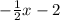 -\frac{1}{2}x-2