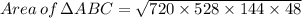 Area\, of \, \Delta ABC = \sqrt{720 \times 528 \times  144 \times  48}