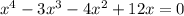 x^{4} -3x^{3} -4x^{2} +12x = 0