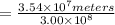 = \frac{3.54 \times 10^7 meters}{3.00 \times 10^8}