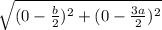 \sqrt{(0-\frac{b}{2})^2+(0-\frac{3a}{2})^2}