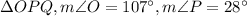 \Delta OPQ,m\angle O=107^{\circ},m\angle P=28^{\circ}