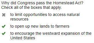 What did the Homestead Act do? Check all of the boxes that apply.
