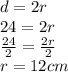 d = 2r \\ 24 = 2r \\  \frac{24}{2}  =  \frac{2r}{2}  \\ r = 12cm