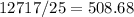 12717/25 = 508.68