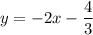 y=-2x-\dfrac{4}{3}