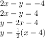 2x-y=-4\\2x-y=4\\y=2x-4\\y=\frac{1}{2}(x-4)\\