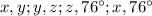 x,y;y,z;z,76^{\circ};x,76^{\circ}