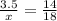 \frac{3.5}{x} = \frac{14}{18}