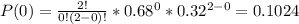 P(0)=\frac{2!}{0!(2-0)!}*0.68^{0}*0.32^{2-0}=0.1024