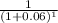 \frac{1}{(1+0.06)^{1} }