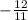 -\frac{12}{11}