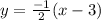 y = \frac{-1}{2}(x-3)