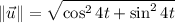 \| \vec u \| = \sqrt{\cos^{2} 4t + \sin^{2}4t  }