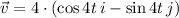 \vec v = 4 \cdot (\cos 4t \, i - \sin 4t\,j)