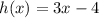 h(x)=3x-4