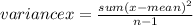 variance x=\frac{sum(x-mean )^2}{n-1}
