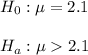 H_0: \mu = 2.1 \\\\H_a: \mu  2.1