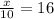 \frac{x}{10} =16