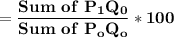 =\mathbf{\dfrac{Sum \ of \ P_1Q_0}{Sum \ of  \ P_oQ_o}*100    }