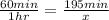 \frac{60 min}{1 hr} =\frac{195 min}{x}