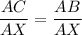 \dfrac{AC}{AX} = \dfrac{AB}{AX}