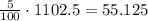 \frac{5}{100}\cdot1102.5=55.125\\