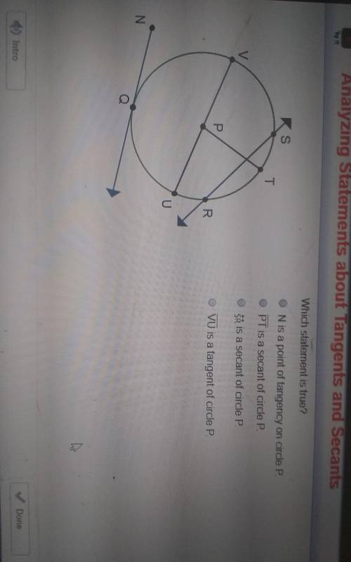 Which statement is true?

N is a point of tangency on circle P.
PT is a secant of circle P.
is a sec