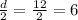 \frac{d}{2} = \frac{12}{2} = 6