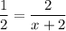 \dfrac{1}{2}=\dfrac{2}{x+2}