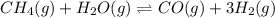 CH_4(g)+H_2O(g)\rightleftharpoons CO(g)+3H_2(g)